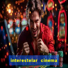 interestelar cinema 2024 cinemark